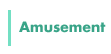 Amusement