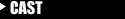 CAST
